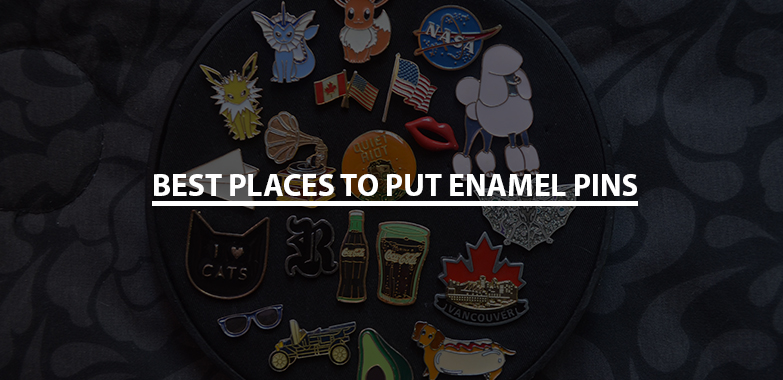 Where To Put Enamel Pins